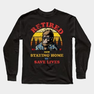 Bigfoot Retired Staying Home Save Lives Distressed Long Sleeve T-Shirt
